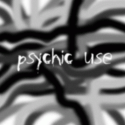 Psychic Use : Psychic Use
